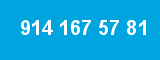 914 167 57 81